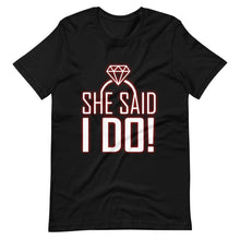 Afbeelding in Gallery-weergave laden, She Said I Do! - Unisex T-shirt - PerfectWeddingShop

